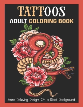 Paperback Tattoos Adult Coloring Book: Stress Relieving Designs On a Black Background Book