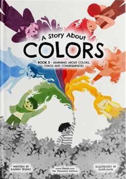 Paperback A Story About Colors: Book 3 - Learning about colors, chaos and consequences. (Stories About Learning: An Educational Book Series) Book