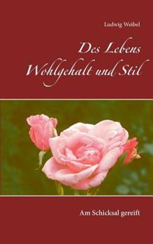 Paperback Des Lebens Wohlgehalt und Stil: Am Schicksal gereift [German] Book