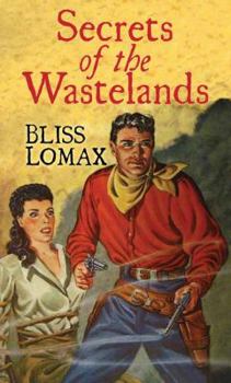 Secret of the Wastelands by Lomax, Bliss
