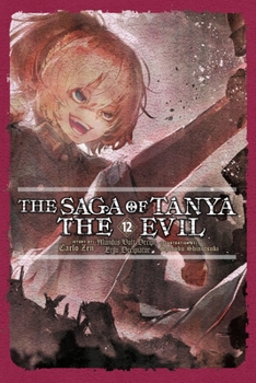The Saga of Tanya the Evil, Vol. 12 (Light Novel) - Book #12 of the Saga of Tanya the Evil Light Novel