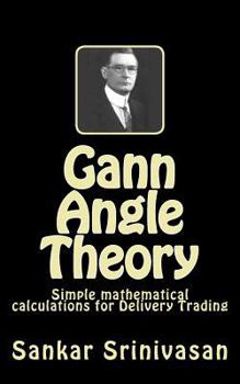 Paperback Gann Angle Theory: Simple mathematical calculations for Commodity Trading Book