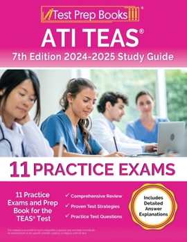 Paperback ATI TEAS 7th Edition 2024-2025 Study Guide: 11 Practice Exams and Prep Book for the TEAS Test [Includes Detailed Answer Explanations] Book