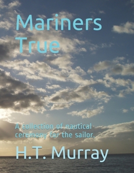 Paperback Mariners True: A short collection of nautical ceremony for the sailor. Book