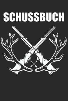 Schussbuch: Schussbücher | Jagdtagebuch A5, Jägertagebuch & Jagdbuch (German Edition)