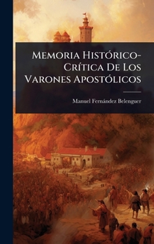 Hardcover Memoria HistÃ3rico-CrÃ-tica De Los Varones ApostÃ3licos [Spanish] Book