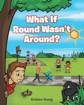 Paperback What If Round Wasn't Around? Book