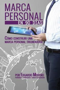 Paperback Marca Personal en 90 dias: Como construir una marca personal triunfadora [Spanish] Book