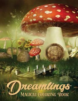 Paperback Dreamlings Magical Coloring Book: Adult Coloring Book Wonderful Dreamland A Magical Coloring, Relaxing Fantasy Scenes and Inspiration Book