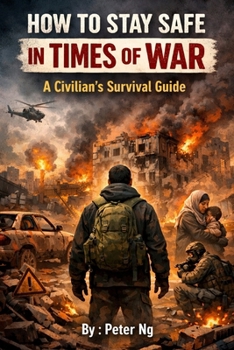 Paperback How to Stay Safe in Times of War: A Civilian's Survival Guide Book