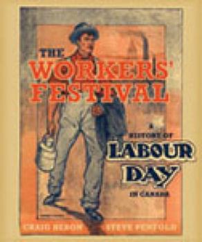 Paperback The Workers' Festival: A History of Labour Day in Canada Book