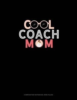 Paperback Cool Coach Mom: Composition Notebook: Wide Ruled Book