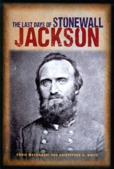 Paperback The Last Days of Stonewall Jackson Book