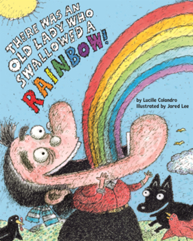 There Was an Old Lady Who Swallowed a Rainbow