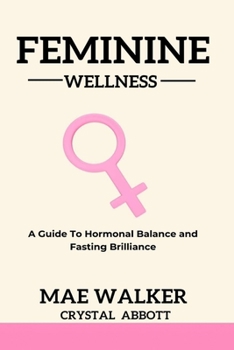 Paperback Feminine Wellness: A Guide to Hormonal Balance and Fasting Brilliance Book