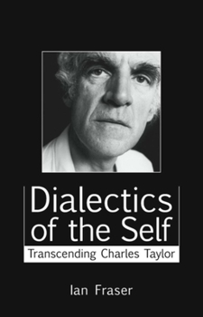 Paperback Dialectics of the Self: Transcending Charles Taylor Book