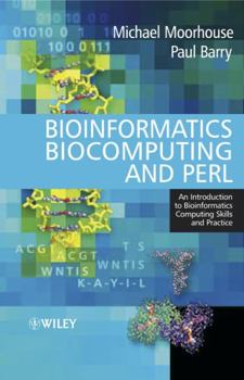 Paperback Bioinformatics, Biocomputing and Perl: An Introduction to Bioinformatics Computing Skills and Practice Book
