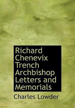 Richard Chenevix Trench Archbishop Letters and Memorials