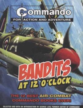 Paperback Bandits at 12 O'Clock: The 12 Best Air-Combat Commando Books Ever! Book