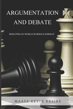 Paperback Argumentation and Debate: Debating in World Schools Format Book
