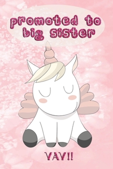 Promoted to Big Sister YAY!: Announcement | Journal Doodling Coloring Keepsake Book for little girl age 3 and up | Perfect new sibling gift | Positive ... | Magical Unicorn Power | Sweet Pink theme