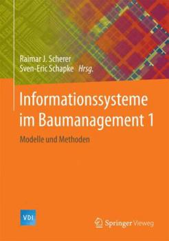 Hardcover Informationssysteme Im Bauwesen 1: Modelle, Methoden Und Prozesse [German] Book