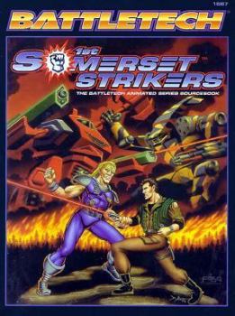 1st Somerset Strikers: The Battletech Animated Series Sourcebook (Battletech 1687) - Book  of the Battletech Field Manual/Sourcebook