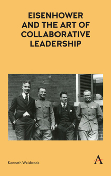 Hardcover Eisenhower and the Art of Collaborative Leadership Book