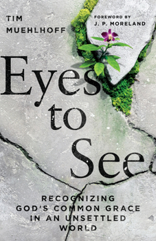 Paperback Eyes to See: Recognizing God's Common Grace in an Unsettled World Book