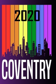 2020 Couventry: Your city name on the calendar 2020 cover. The Love For My City Great Gift For Everyone Who Likes This Place. Notebook and Planner 2020
