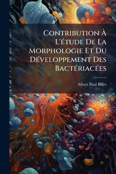 Paperback Contribution À L'étude De La Morphologie Et Du Développement Des Bactériacées [French] Book