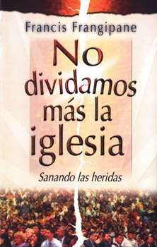 Paperback No Dividamos M?s La Iglesia: Sanando Las Heridas. [Spanish] Book