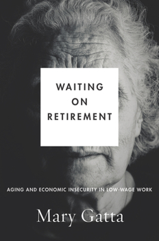 Paperback Waiting on Retirement: Aging and Economic Insecurity in Low-Wage Work Book