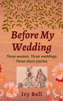 Paperback Before My Wedding: Three women. Three weddings. Three short storie. Book