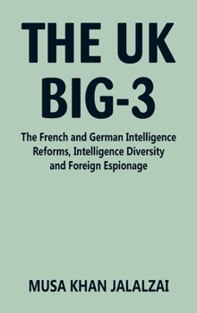 Hardcover The UK Big-3: The French and German Intelligence Reforms, Intelligence Diversity and Foreign Espionage Book