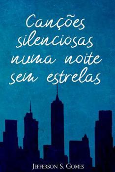 Paperback Canções silenciosas numa noite sem estrelas [Portuguese] Book