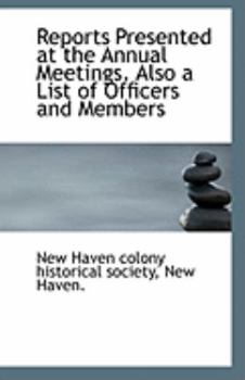 Paperback Reports Presented at the Annual Meetings. Also a List of Officers and Members Book