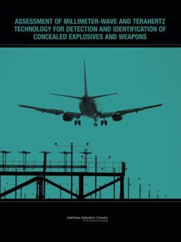Assessment of Millimeter-Wave and Terahertz Technology for Detection and Identification of Concealed Explosives and Weapons