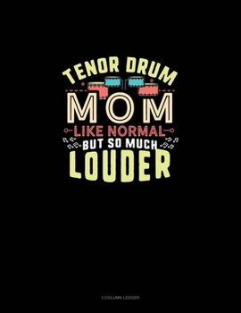 Paperback Tenor Drum Mom Like Normal But So Much Louder: 3 Column Ledger Book