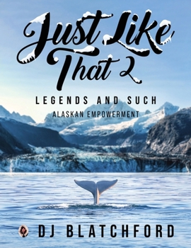 Paperback Just Like That 2: Legends and Such-Alaskan Empowerment Book