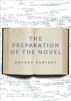 The Preparation of the Novel: Lecture Courses and Seminars at the Collège de France, 1978-1979 and 1979-1980 - Book  of the La Préparation du Roman