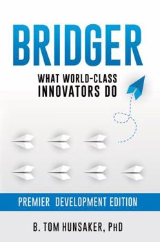Paperback Bridger: What World-Class Innovators Do: Premier Development Edition Book