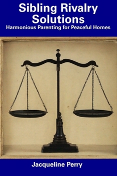 Paperback Sibling Rivalry Solutions: Harmonious Parenting for Peaceful Homes Book