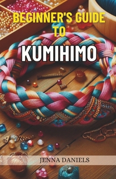 Paperback Beginner's guide to Kumihimo: Beautiful braided and beaded patterns Book
