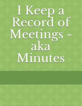 Paperback I Keep a Record of Meetings - aka Minutes Book