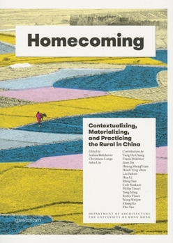 Hardcover Homecoming: Contextualizing, Materializing and Practicing the Rural in China Book