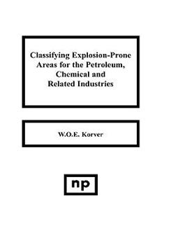 Hardcover Classifying Explosion Prone Areas for the Petroleum, Chemical and Related Industries Book