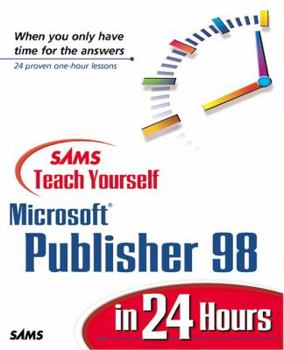Sams Teach Yourself Microsoft Publisher 2000 in 24 Hours - Book  of the Sams Teach Yourself Series