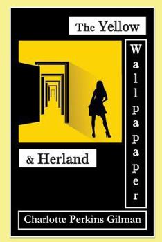 The Yellow Wallpaper and the Story Herland: with 10 Illustrations and Free Online Audio Files.