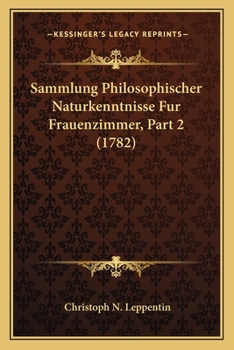 Paperback Sammlung Philosophischer Naturkenntnisse Fur Frauenzimmer, Part 2 (1782) [German] Book
